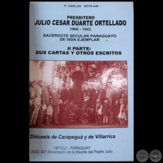PRESBITERO JULIO CESAR DUARTE ORTELLADO - II PARTE:  SUS CARTAS Y OTROS ESCRITOS - Autor: P. CARLOS A. HEYN sbd - Ao 2003